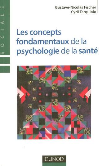 Couverture du livre « Les concepts fondamentaux de la psychologie de la santé » de Cyril Tarquinio et Gustave-Nicolas Fischer aux éditions Dunod