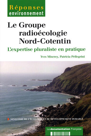 Couverture du livre « Le groupe radioécologie nord-cotentin : l'expertise pluraliste en pratique » de Ministere De L'Environnement aux éditions Documentation Francaise