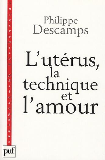 Couverture du livre « L'utérus, la technique et l'amour » de Philippe Descamps aux éditions Puf