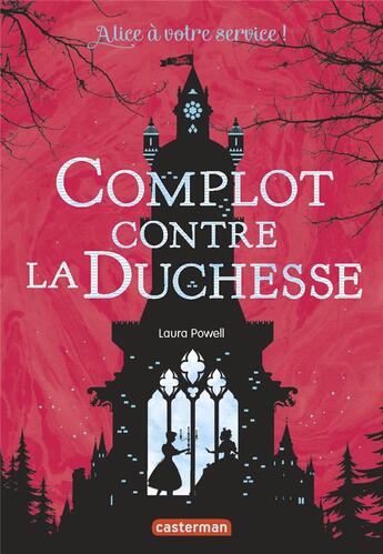 Couverture du livre « Alice à votre service Tome 1 ; complot contre la duchesse » de Powell Laura aux éditions Casterman