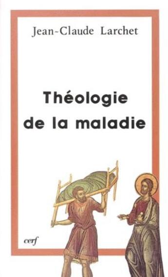 Couverture du livre « Théologie de la maladie » de Jean-Claude Larchet aux éditions Cerf