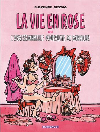 Couverture du livre « La vie en rose ou l'obsessionnelle poursuite du bonhuer » de Florence Cestac aux éditions Dargaud