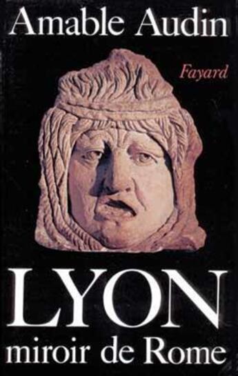 Couverture du livre « Lyon, miroir de Rome » de Audin Amable aux éditions Fayard