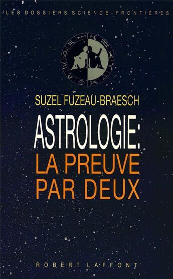 Couverture du livre « Astrologie la preuve par deux » de Suzel Fuzeau-Braesch aux éditions Robert Laffont