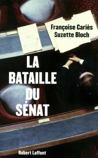 Couverture du livre « La bataille du sénat » de Suzette Bloch et Francoise Caries aux éditions Robert Laffont