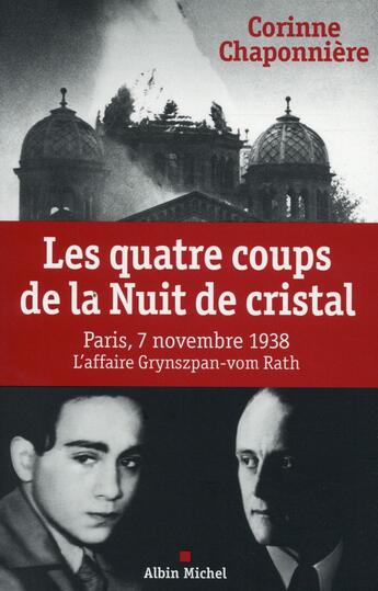 Couverture du livre « Les quatre coups de la Nuit de Cristal ; l'affaire Grynzpan-vom Rath, 7 novembre 1938 » de Corinne Chaponniere aux éditions Albin Michel