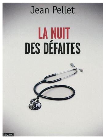 Couverture du livre « La nuit des défaites ; le suicide des médecins » de Jean Pellet aux éditions Bayard