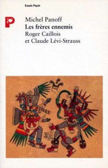 Couverture du livre « Les frères ennemis ; Robert Callois et Claude Lévi-Strauss » de Michel Panoff aux éditions Payot