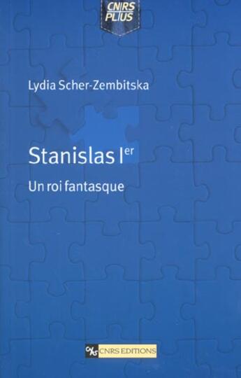 Couverture du livre « Stanislas ier- un roi fantasque » de Scher-Zembitska L. aux éditions Cnrs