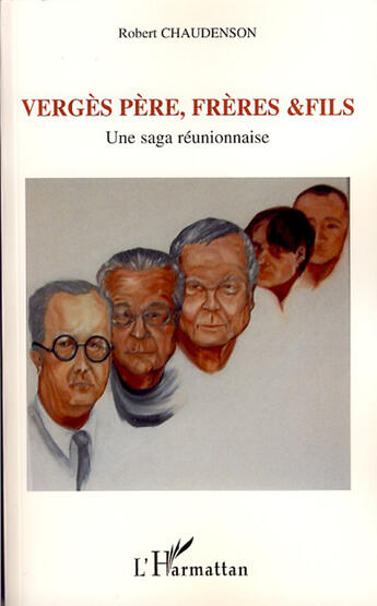 Couverture du livre « Vergès père, frères et fils ; une saga réunionaise » de Robert Chaudenson aux éditions L'harmattan