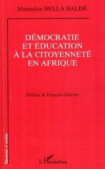 Couverture du livre « Démocratie et éducation à la citoyenneté en Afrique » de Mamadou Bella Baldek aux éditions L'harmattan