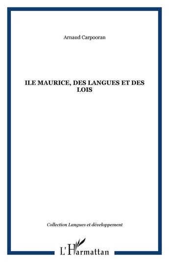 Couverture du livre « Ile Maurice : Des Langues Et Des Lois » de Arnaud Carpooran aux éditions L'harmattan