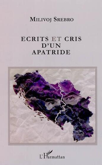 Couverture du livre « Écrits et cris d'un apatride » de Milivoj Srebro aux éditions L'harmattan