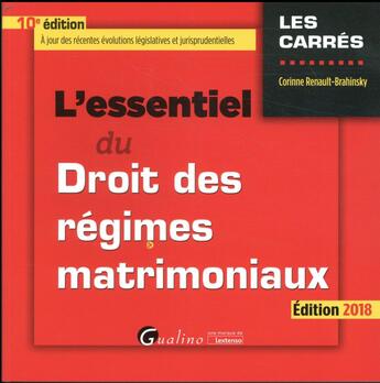 Couverture du livre « L'essentiel du droit des régimes matrimoniaux (édition 2018) » de Corinne Renault-Brahinsky aux éditions Gualino