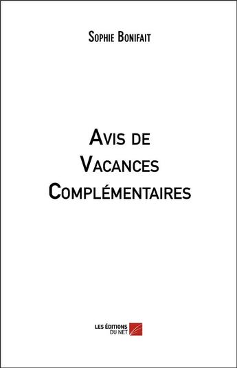 Couverture du livre « Avis de vacances complémentaires » de Sophie Bonifait aux éditions Editions Du Net