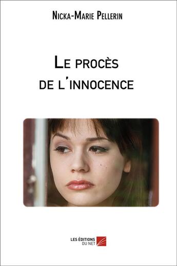 Couverture du livre « Le procès de l'innocence » de Nicka-Marie Pellerin aux éditions Editions Du Net