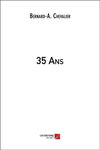 Couverture du livre « 35 ans » de Chevalier Bernard-A. aux éditions Editions Du Net