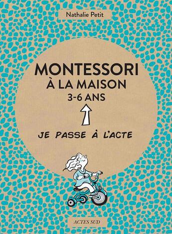 Couverture du livre « Montessori à la maison ; 3-6 ans » de Nathalie Petit aux éditions Actes Sud