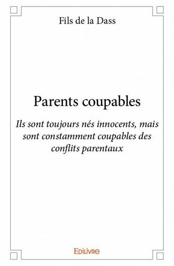 Couverture du livre « Parents coupables » de Fils De La Dass aux éditions Edilivre