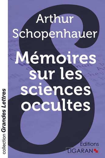 Couverture du livre « Memoires sur les sciences occultes (grands caracteres) » de Arthur Schopenhauer aux éditions Ligaran