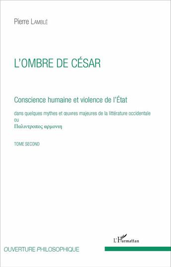 Couverture du livre « Ombre de cesar (t 2) conscience humaine et violence de l'etat dans quelques myhtes et oeuvres majeur » de Pierre Lamble aux éditions L'harmattan