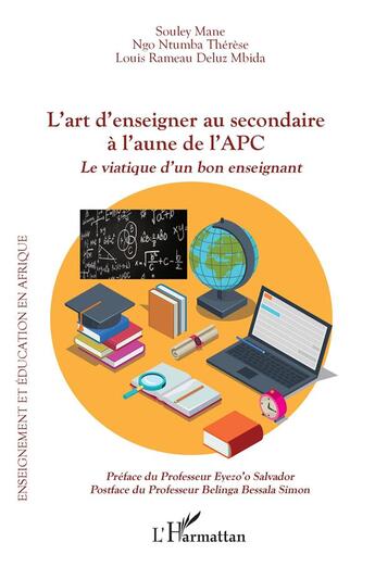 Couverture du livre « L'art d'enseigner au secondaire à l'aune de l'APC : Le viatique d'un bon enseignant » de Souley Mane et Thérèse Ngo Ntumba et Louis Rameau Deluz Mbida aux éditions L'harmattan