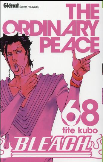 Couverture du livre « Bleach Tome 68 : the ordinary peace » de Tite Kubo aux éditions Glenat