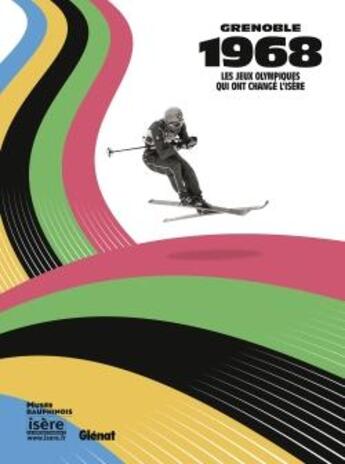 Couverture du livre « Grenoble 1968 ; les Jeux olympiques qui ont changé l'Isère » de  aux éditions Glenat