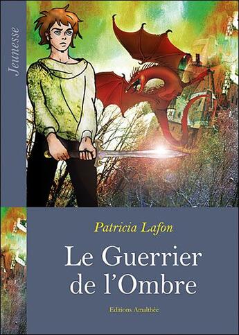 Couverture du livre « Le guerrier de l'ombre » de Patricia Lafon aux éditions Amalthee