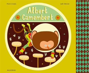 Couverture du livre « Albert Camembert » de Julie Mercier et Pierre Crooks aux éditions Balivernes