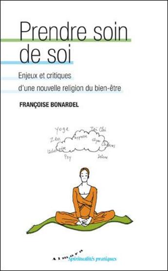 Couverture du livre « Prendre soin de soi ; enjeux et critiques d'une nouvelle religion du bien-être » de Françoise Bonardel aux éditions Almora