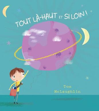 Couverture du livre « Tout là-haut et si loin ! » de Tom Mclaughlin aux éditions Thomas Jeunesse