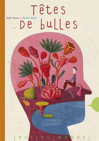 Couverture du livre « Têtes de bulles » de Alain Serres et Martin Jarrie aux éditions Rue Du Monde