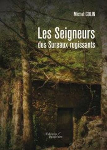 Couverture du livre « Les seigneurs des sureaux rugissants » de Michel Colin aux éditions Baudelaire