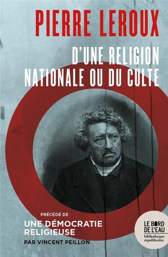 Couverture du livre « Pierre Leroux, d'une religion nationale ou du culte ; une démocratie religieuse » de Vincent Peillon aux éditions Bord De L'eau