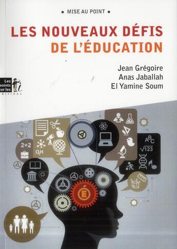 Couverture du livre « Les nouveaux défis de l'éducation » de El Yamine Soum et Anas Jaballah et Jean Gregoire aux éditions Les Points Sur Les I