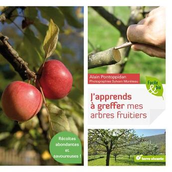 Couverture du livre « J'apprends à greffer mes arbres fruitiers ; récoltes abondantes et savoureuses ! » de Sylvain Moreteau et Alain Pontoppidan aux éditions Terre Vivante