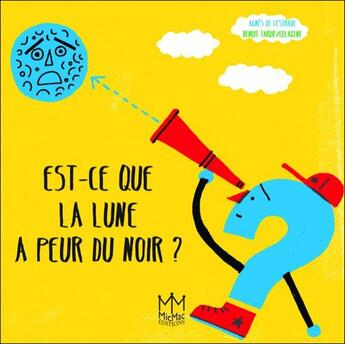 Couverture du livre « Est-ce que la Lune a peur du noir ? » de Agnes De Lestrade et Benoit Tardif aux éditions Mic Mac Editions