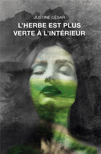 Couverture du livre « L'herbe est plus verte à l'intérieur » de Justine Cesar aux éditions Iggybook