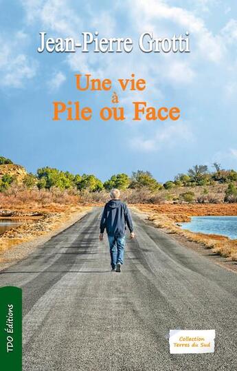 Couverture du livre « Une vie à pile ou face » de Jean-Pierre Grotti aux éditions T.d.o