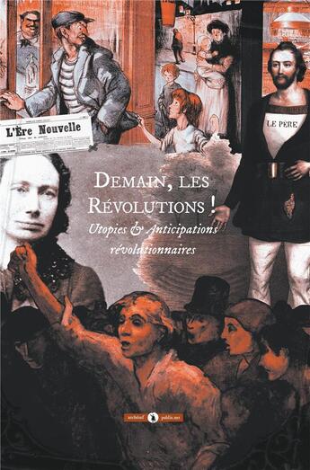 Couverture du livre « Demain, les révolutions ! ; utopies & anticipations révolutionnaires » de  aux éditions Publie.net