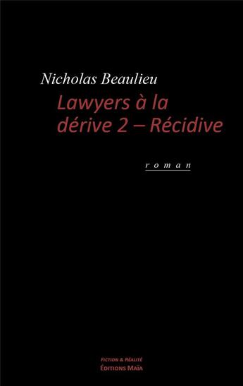 Couverture du livre « Lawyers à la dérive t.2 ; récidive » de Nicholas Beaulieu aux éditions Editions Maia