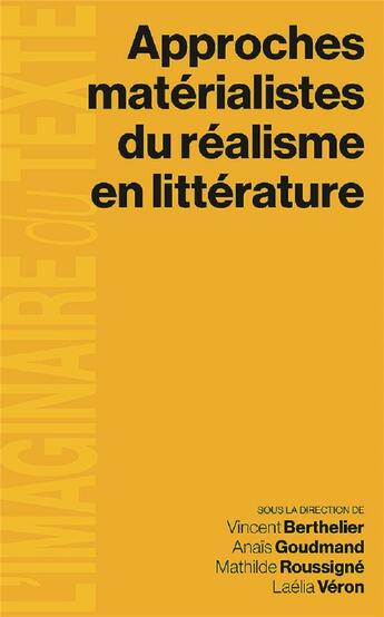 Couverture du livre « Approches matérialistes du réalisme en littérature » de Laelia Veron et Vincent Berthelier et Anais Goudmand et Mathilde Roussigne aux éditions Pu De Vincennes