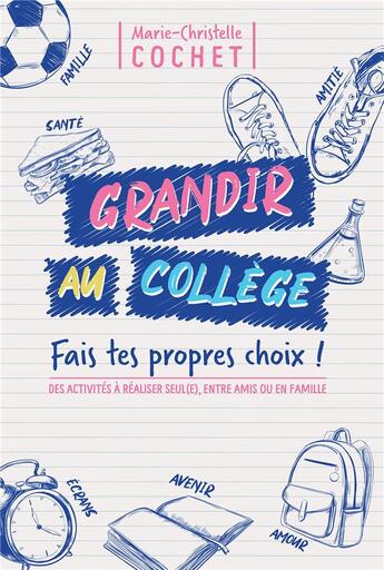 Couverture du livre « Grandir au collège » de Marie-Christelle Cochet aux éditions Iggybook