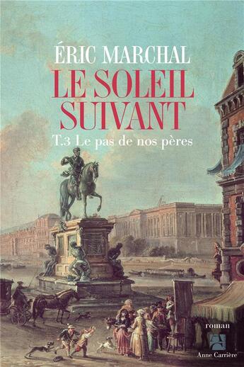 Couverture du livre « Le soleil suivant Tome 3 : Le pas de nos pères » de Eric Marchal aux éditions Anne Carriere