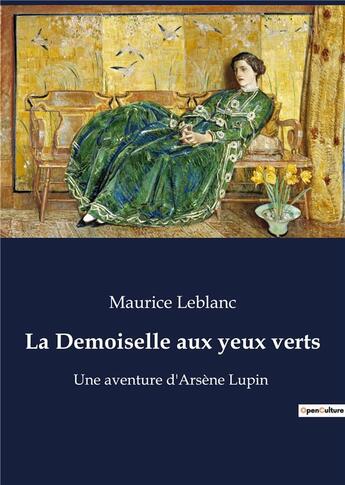 Couverture du livre « La demoiselle aux yeux verts - une aventure d'arsene lupin » de Maurice Leblanc aux éditions Culturea