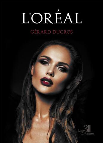 Couverture du livre « L'Oréal » de Gerard Ducros aux éditions Les Trois Colonnes