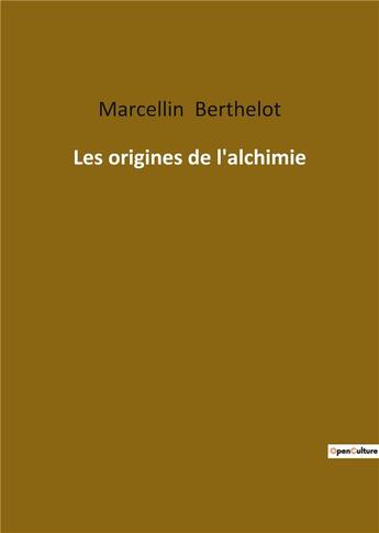 Couverture du livre « Les origines de l'alchimie » de Marcelin Berthelot aux éditions Culturea