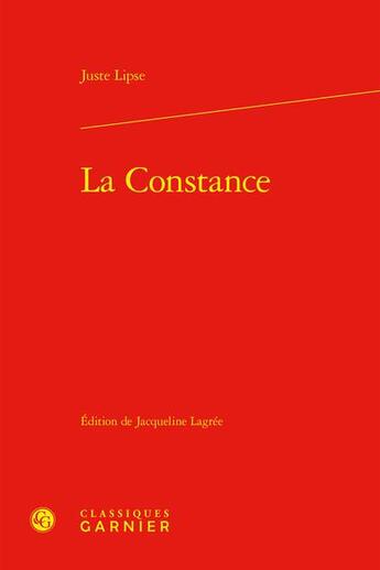 Couverture du livre « La constance » de Juste Lipse aux éditions Classiques Garnier