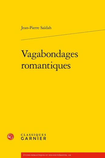 Couverture du livre « Vagabondages romantiques » de Jean-Pierre Saidah aux éditions Classiques Garnier